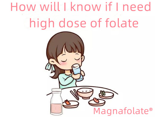 Comment saurai-je si j’ai besoin d’une dose élevée de folate ?